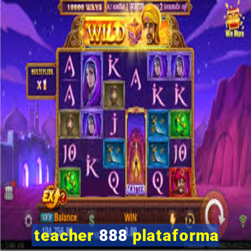 teacher 888 plataforma